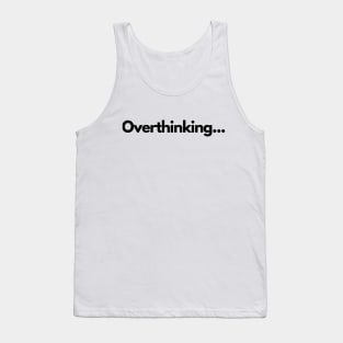 Funny | Overthinking | Silly Tank Top